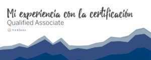 Mi experiencia sacando la certificación Qualified Associate