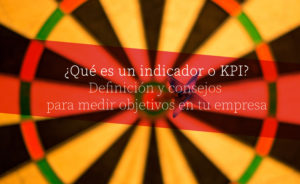 Definición y consejos para indicadores y kpi